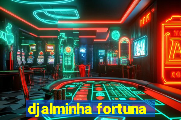 djalminha fortuna